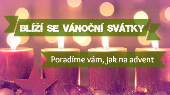 Blíží se vánoční svátky – poradíme vám, jak na advent
