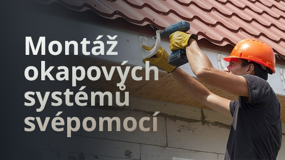 Montáž okapových systémů svépomocí