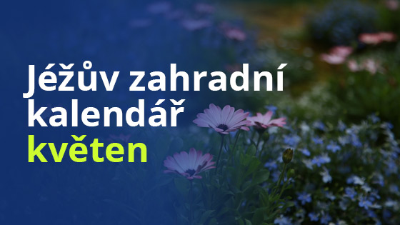 Jéžův zahradní kalendář – květen